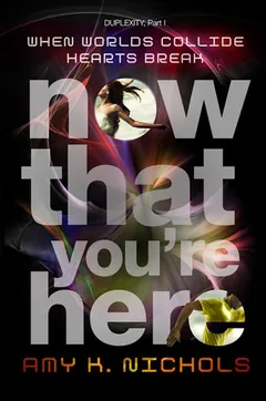 Now That You're Here by Amy K. Nichols, book cover