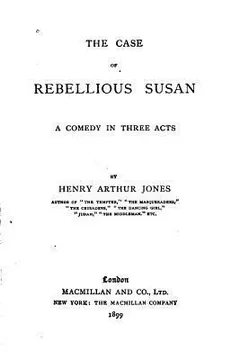 The Case of Rebellious Susan, A Comedy in Three Acts by Henry Arthur Jones, book cover