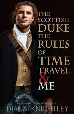 The Scottish Duke, the Rules of Time Travel, and Me by Diana Knightley, book cover