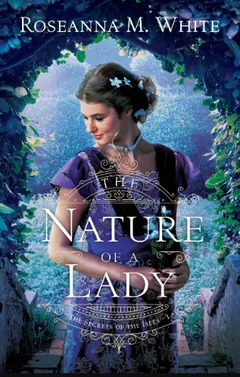 The Nature of a Lady by Roseanna M. White, book cover