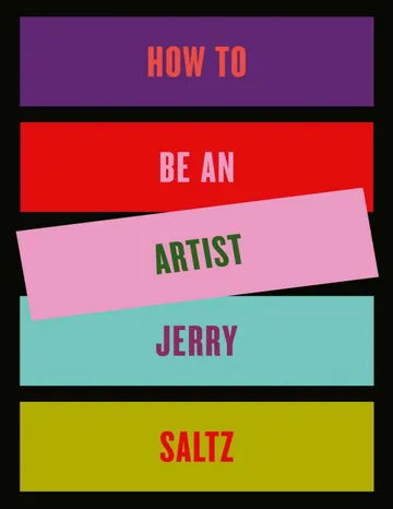 How to Be an Artist by Jerry Saltz, book cover