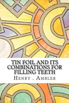 Tin Foil and Its Combinations for Filling Teeth by Henry L. Ambler, book cover