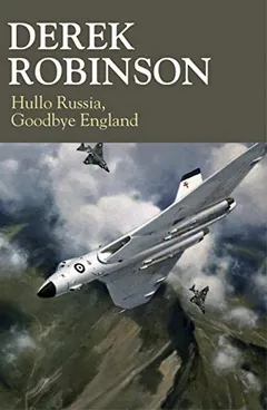 Hullo Russia, Goodbye England by Derek Robinson, book cover