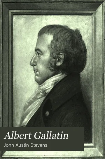 Albert Gallatin by John Austin Stevens, book cover