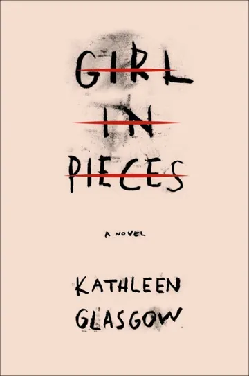 Girl in Pieces by Kathleen Glasgow, book cover