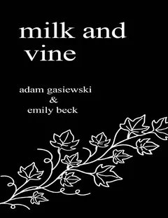 Milk and Vine - Adam Gasiewski