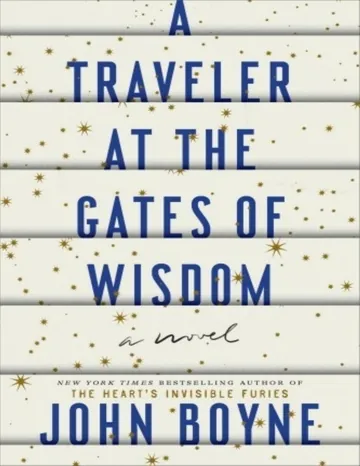 A Traveler At The Gates of Wisdom by John Boyne, book cover