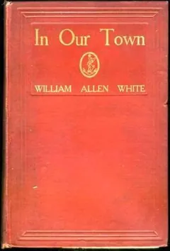 In Our Town - William Allen White