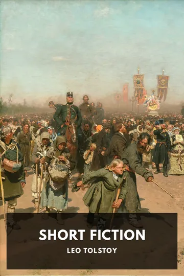 The Short Fiction of Leo Tolstoy by Leo Tolstoy, book cover