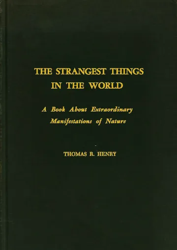The Strangest Things in the World by Thomas R. Henry, book cover