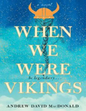 When We Were Vikings by Andrew David MacDonald, book cover