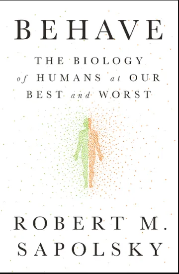 Behave: The Biology of Humans at Our Best and Worst by Robert M. Sapolsky, book cover
