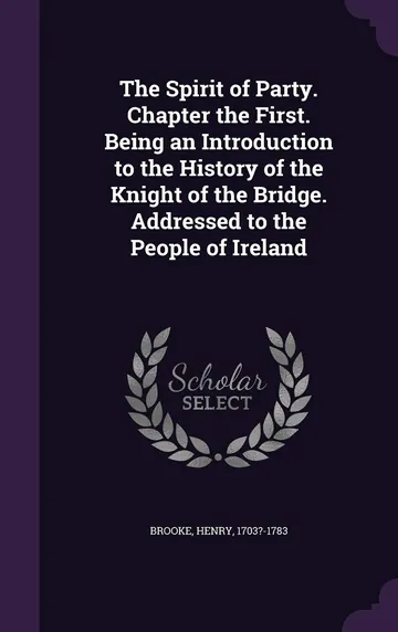 The Spirit of Party: History of the Knight of the Bridge by Henry Brooke, book cover