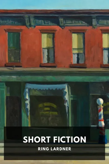 The Short Fiction of Ring Lardner by Ring Lardner, book cover