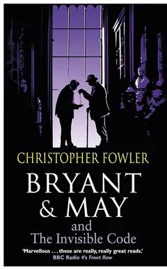 Bryant & May and the Invisible Code - Christopher Fowler