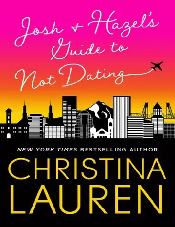 Josh and Hazel's Guide to Not Dating by Christina Lauren, book cover