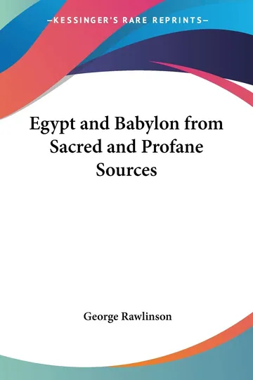 Egypt and Babylon from Sacred and Profane Sources by George Rawlinson, book cover