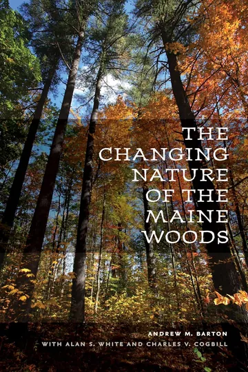 The Changing Nature of the Maine Woods by Andrew M. Barton, book cover