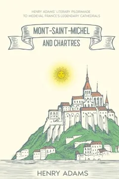 Mont-Saint-Michel and Chartres by Henry Brooks Adams, book cover