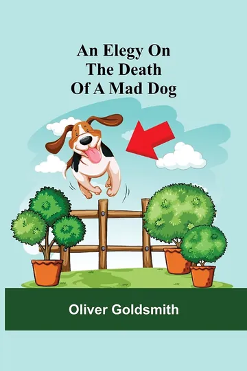 An Elegy On The Death Of A Mad Dog by Oliver Goldsmith, book cover