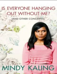 Is Everyone Hanging Out Without Me? - Mindy Kaling