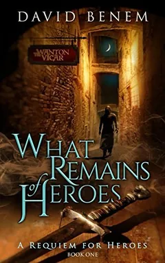 What Remains of Heroes by David Benem, book cover