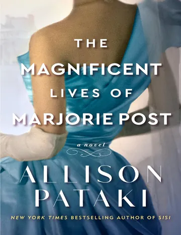 The Magnificent Lives of Marjorie Post by Allison Pataki, book cover