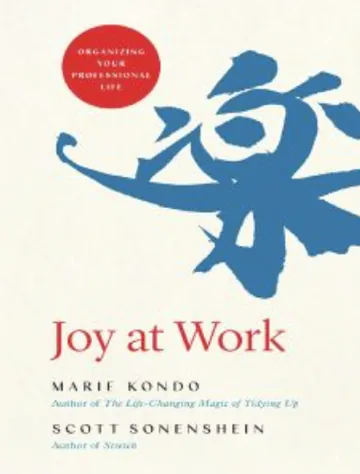Joy at Work: Organizing Your Professional Life by Scott Sonenshein, book cover