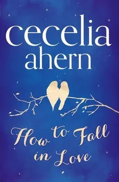 How to Fall in Love by Cecelia Ahern, book cover