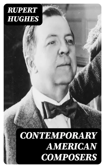 Contemporary American Composers by Rupert Hughes, book cover