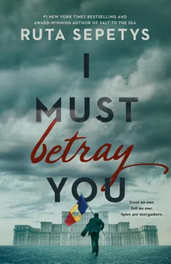 I Must Betray You by Ruta Sepetys, book cover
