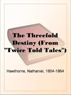 The Threefold Destiny by Nathaniel Hawthorne, book cover
