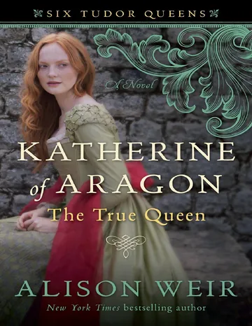 Katherine of Aragón: The True Queen by Alison Weir, book cover