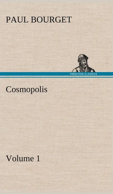 Cosmopolis - Volume 1 by Paul Bourget, book cover