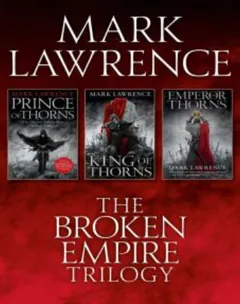 The Broken Empire Trilogy by Mark Lawrence, book cover