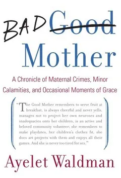 Bad Mother by Ayelet Waldman, book cover
