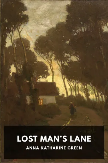 Lost Man’s Lane by Anna Katharine Green, book cover