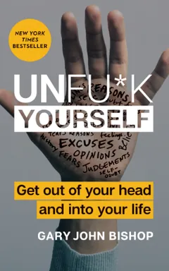 Unfu*k Yourself by Gary John Bishop, book cover