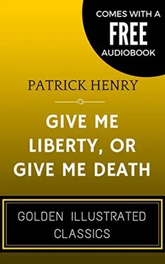 Give Me Liberty, Or Give Me Death by Patrick Henry, book cover
