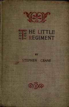 The Little Regiment, and Other Episodes of the American Civil War - Stephen Crane