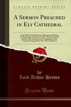 A Sermon Preached in Ely Cathedral - Lord Arthur Hervey