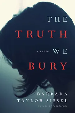 The Truth We Bury by Barbara Taylor Sissel, book cover