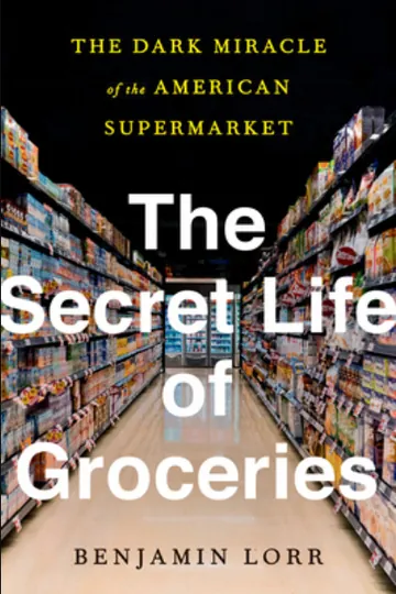 The Secret Life of Groceries by Benjamin Lorr, book cover