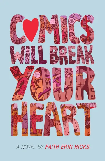 Comics Will Break Your Heart by Faith Erin Hicks, book cover