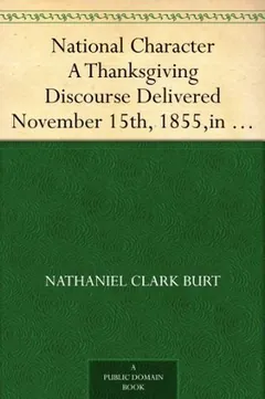 National Character A Thanksgiving Discourse Delivered November 15th by Nathaniel Clark Burt, book cover