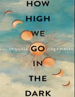 How High We Go in the Dark - Sequoia Nagamatsu