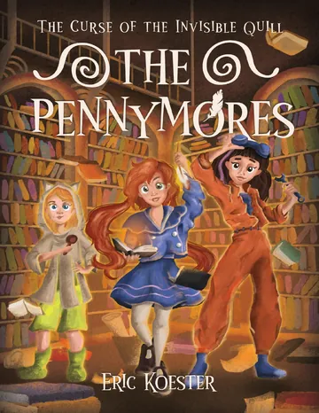 The Pennymores and the Curse of the Invisible Quill by Eric Koester, book cover