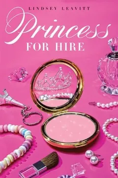 Princess for Hire by Lindsey Leavitt, book cover