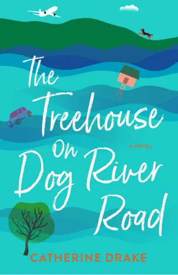 The Treehouse on Dog River Road by Catherine Drake, book cover