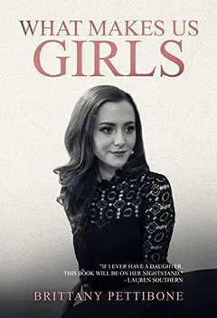 What Makes Us Girls by Brittany Pettibone, book cover